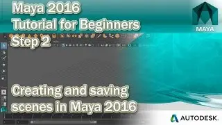 #2 How to create and save scenes in Maya 2016
