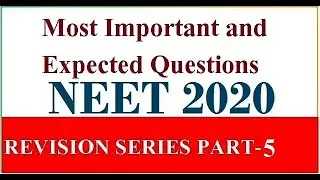 NEET 2020 Exam Revision Series-PART-5 -Most Important Questions-Target NEET 2020-Expected Questions-