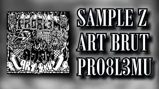 PROBL3M - Art Brut | Sample