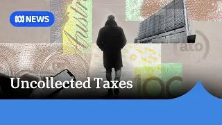 Australian Taxation Office fails to collect $53 billion in taxes | ABC NEWS