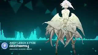▶[Ambient] ★ Andy Leech x Fyze - Alchemy