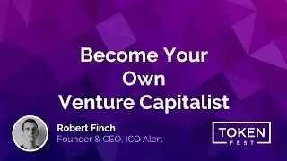 Robert Finch - Become Your Own Venture Capitalist