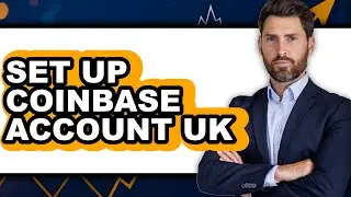 How to Set Up Coinbase Account Uk (easy Method)