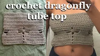 dragonfly tube top crochet tutorial (beginner friendly)