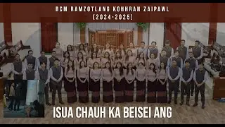 BCM Ramzotlang Kohhran Zaipawl 2024 2025  | ISUA CHAUH KA BEISEI ANG | Official Music Video
