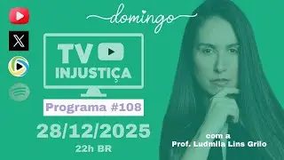 #108 - TV INJUSTIÇA - A fritura de Moraes - Fuga de Silvinei enseja prisão de terceiros