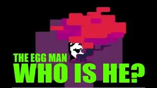 Who is the Egg Man (forgotten man)? Deltarune theory