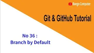 Learn Git & GitHub From Scratch Tutorial Course - Video No 36 - Branch by Default