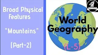 World Geography | L-5 | Broad Physical Features- Mountains (Part-2)|For RAS, IAS, REET,Lecturer etc.