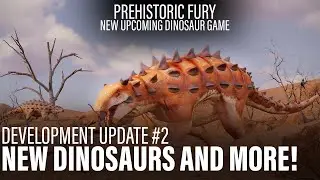 NEW DINOSAURS AND MORE! | Prehistoric Fury Development Update!