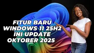 Fitur Baru Windows 11 25H2 Update Oktober 2025