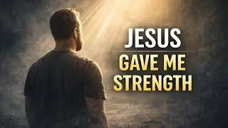 Jesus Gave Me Strength