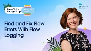 Find and Fix Flow Errors With Flow Logging | Kate Clicks Through It