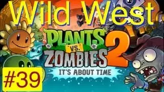 Plants vs. Zombies 2: Part 39 (Wild West: Big Bad Butte - Level 1-10) Walkthrough