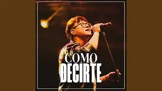 Como Decirte