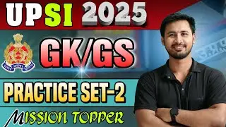 UPSI GK GS Classes 2025 | UPSI GK GS Practice Set-2 | UPSI Mission Topper series |UPSI Classes 2025