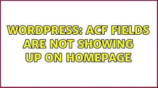 Wordpress: ACF Fields are not showing up on Homepage
