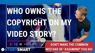 Who Owns The Copyright On Your Video Story?