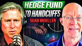 From Hedge Fund to Handcuffs: Sean Mueller&rsquo;s Wake-Up Call @brentcassity
