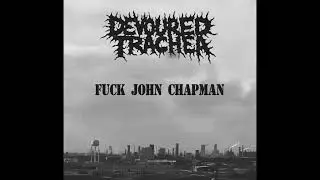 Devoured Trachea - F*ck John Chapman