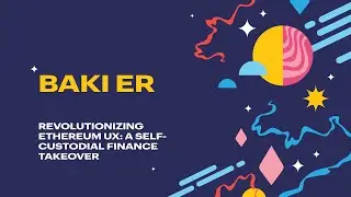 Revolutionizing Ethereum UX: A Self-Custodial Finance Takeover - Baki Er