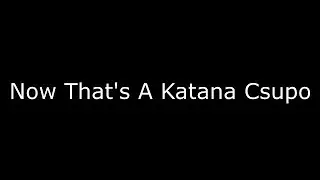Now That's A Katana Csupo