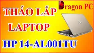 C&aacute;ch Th&aacute;o Lắp Laptop HP 14-AL001TU | Dragon PC