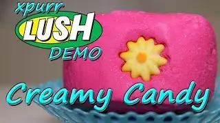 LUSH - Creamy Candy Bubble Bar - Demo - Review