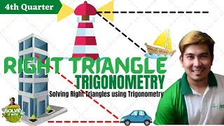 Right Triangle Trigonometry | Solving Right Triangles Using Trigo | TRIGONOMETRY | MATH 9 | SHS STEM