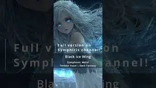 Black Ice Wing &ndash; Dark Fantasy Symphonic Metal #Shorts #Symphiris #FemaleVocal