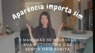 5 HÁBITOS PARA MELHORAR SUA AUTOESTIMA