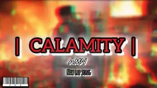 || CALAMITY || AMN  ( Official video song ) #eastdelhi #delhi #new #rap #song 