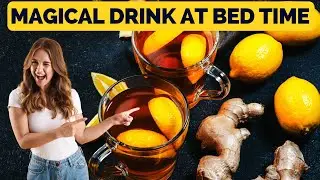 Drink Lemon Ginger tea everyday before bed, get amazing benefits