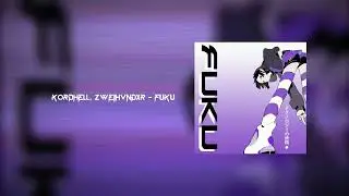 KORDHELL, ZWE1HVNDXR - Fuku // NORTH Record // Future funk music