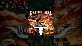 Get The Hell Out Of America - Country Song by Back Country Supply Co.