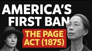 The Page Act: The Truth About America's First Immigration Law