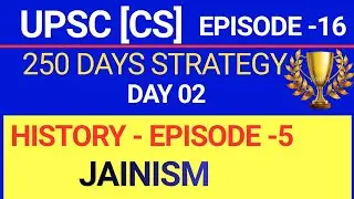 UPSC 250 DAYS STRATEGY HISTORY EPISODE - 5 JAINISM ORIGIN FALL MAHAVIR 