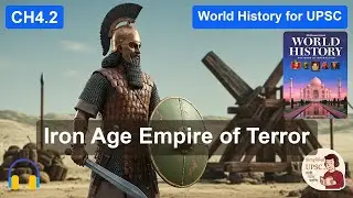 Ch4.2 THE ASSYRIAN EMPIRE | Military Machine, Iron Tech & Siege Warfare | #UPSCWorldHistory