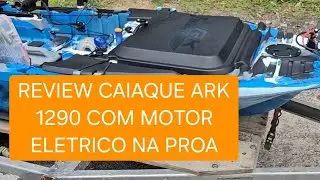 Review Caiaque ARK 1290 com Motor Elétrico com sistema Autoboat na proa.
