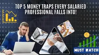 Top 5 Money Traps Indian Salaried Professionals Must Avoid in 2025 | Salary Mistakes & Solutions