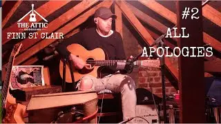 The Attic Sessions | Finn St Clair | ALL APOLOGIES