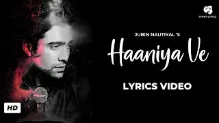Haaniya Ve (Lyrics Video) - Jubin Nautiyal | Sidharth M, Rakul P | Tanishk B, Rashmi Virag