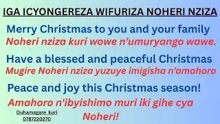 Iga Icyongereza umenya kwifurizanya NOHERI NZIZA!