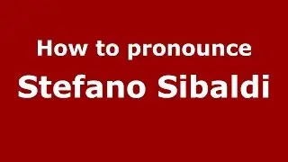 How to pronounce Stefano Sibaldi (Italian/Italy)  - PronounceNames.com