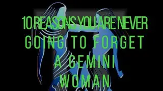 10 Reasons You Are Never Going To Forget A Gemini Woman