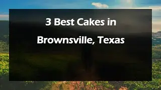 3 Best Cakes in Brownsville, Texas | Pastry Shops