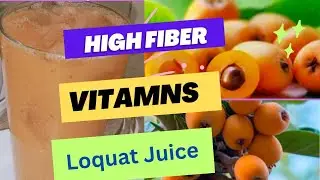 Loquat Juice | High Fiber Minerals and Vitamins Loquat Juice | Best For Health | New Recipe