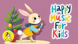 Happy Music for Playtime, Great for Babies & Toddlers | 1 Hour Happy Upbeat Morning Music for Kids