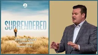 Why We Don't Surrender | Surrendered, Pt. 4