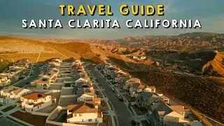 Santa Clarita California Complete Travel Guide | Things to do Santa Clarita California